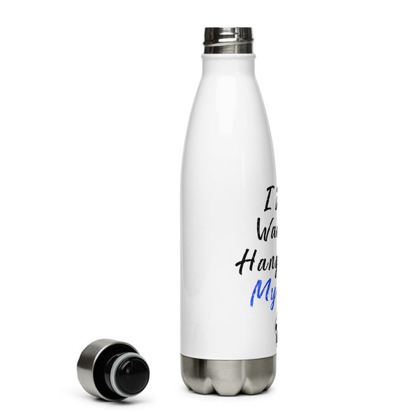 Stainless Steel Water Bottle, Just want to hang with my dog